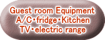 Guest room Equipment A/C・fridge・Kitchen TV・electric range